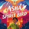 Asha & the Spirit Bird | 9781913074166 Asha & the Spirit Bird | 9781913074166