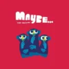 Maybe... | 9781406385519 Maybe... | 9781406385519