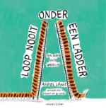 Loop nooit onder een ladder | 9789464104752