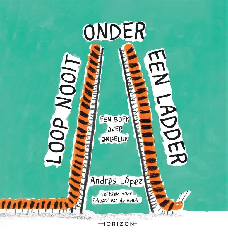 Loop nooit onder een ladder | 9789464104066 Loop nooit onder een ladder