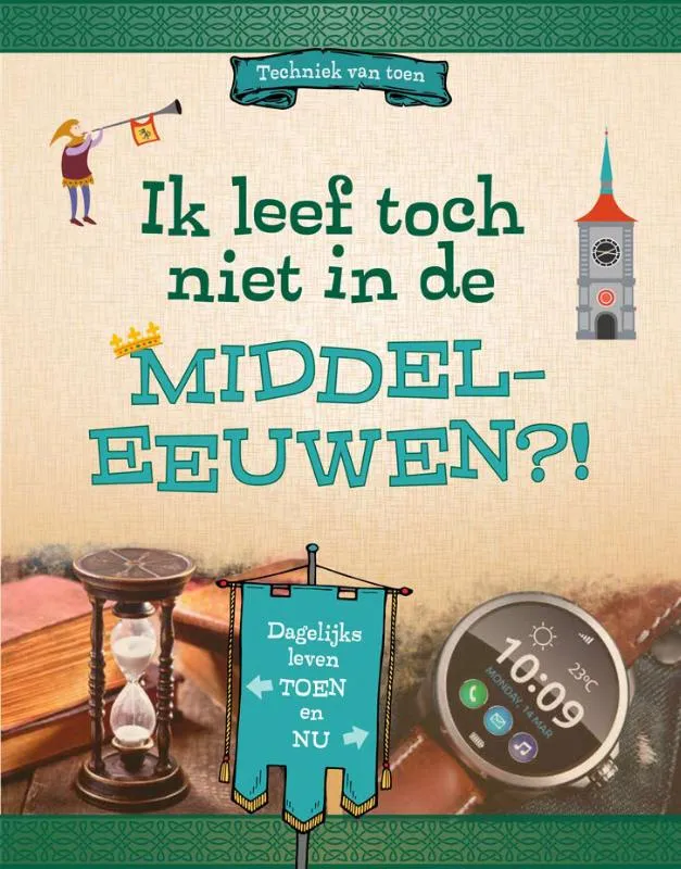 Ik leef toch niet in de Middeleeuwen?! | 9789464393033 Ik leef toch niet in de Middeleeuwen?!