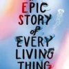 The Epic Story of Every Living Thing | 9780593487051