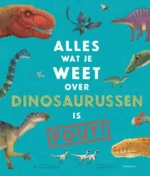 Alles wat je weet over dinosaurussen is fout! | 9789024593880 Alles wat je weet over dinosaurussen is fout! | 9789024593880