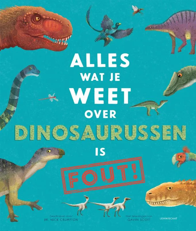 Alles wat je weet over dinosaurussen is fout! | 9789047712770 Alles wat je weet over dinosaurussen is fout!