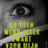 En toen werd alles zwart voor mijn ogen | 9789020654363
