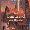 De bastaard van Brussel | 9789463245616 De bastaard van Brussel | 9789463245616