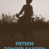 fietsen zonder banden | 9789493183186 fietsen zonder banden | 9789493183186