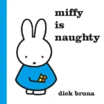 Miffy is naughty | 9781472362247