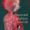 Duizend stukjes overal | 9789020628623