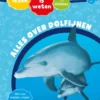 Alles over dolfijnen | 9789048721313
