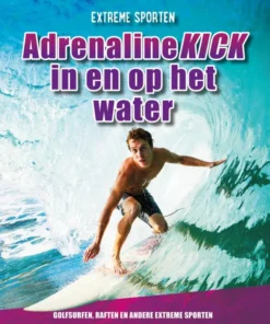 Adrenalinekick in en op het water