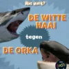 De witte haai tegen de orka | 9789463413909 De witte haai tegen de orka | 9789463413909