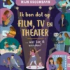 Ik ben dol op film, tv en theater … wat kan ik worden? | 9789464394009 Ik ben dol op film, tv en theater … wat kan ik worden? | 9789464394009
