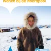 Wonen bij de Noordpool | 9789463418133