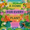 A Home for Every Plant | 9781838667009