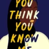 You Think You Know Me | 9781803701721