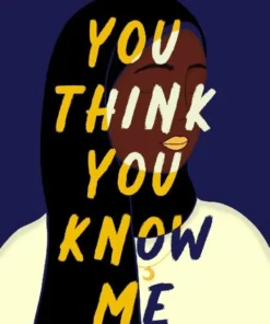 You Think You Know Me