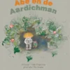 Abe en de Aardichman | 9789493159921 Abe en de Aardichman | 9789493159921