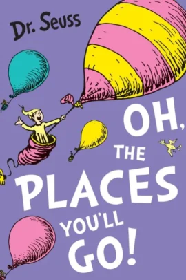 Oh, The Places You'll Go!