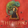 The Hippo at the End of the Hall | 9781910989340 The Hippo at the End of the Hall | 9781910989340