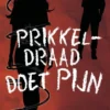 Prikkeldraad doet pijn | 9789464642384