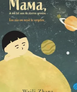 Mama, ik wil tot aan de sterren groeien - Een reis om nooit te vergeten