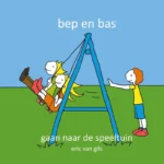 Bep en Bas gaan naar de speeltuin | 9789491480218