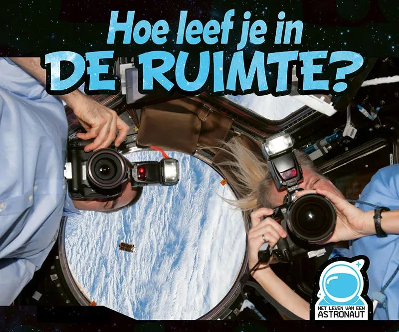 Hoe leef je in de ruimte? | 9789086647507 Hoe leef je in de ruimte?