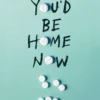 You'd be home now | 9781782693796