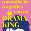 De romantische tragedies van een drama king | 9789402716382 De romantische tragedies van een drama king | 9789402716382