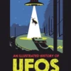 An Illustrated History of UFOs | 9781910328910
