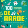 100 waanzinnige weetjes over de aarde | 9789050118309