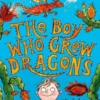 The Boy Who Grew Dragons (The Boy Who Grew Dragons 1) | 9781847499202