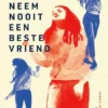 Neem nooit een beste vriend | 9789463494113