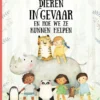 Dieren in gevaar en hoe we ze kunnen helpen | 9789464394085