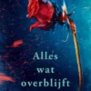 Alles wat overblijft | 9789000398737 Alles wat overblijft | 9789000398737