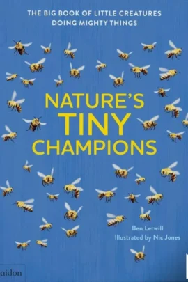 The Big Book of Little Creatures Doing Mighty Things