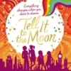 Tell It to the Moon | 9781406372328