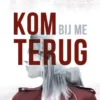 Kom bij me terug | 9789044837070