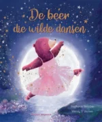De beer die wilde dansen | 9789048322930 De beer die wilde dansen | 9789048322930