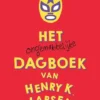 Het ongemakkelijke dagboek van Henry K. Larsen | 9789047708926 Het ongemakkelijke dagboek van Henry K. Larsen | 9789047708926