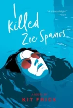 I Killed Zoe Spanos | 9781534444720 I Killed Zoe Spanos | 9781534444720