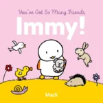 You've Got So Many Friends, Immy! | 9798890631435