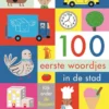100 eerste woordjes in de stad | 9789025774660 100 eerste woordjes in de stad | 9789025774660