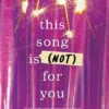 This Song Is (Not) For You | 9781464218446