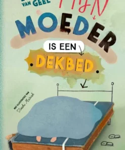 Mijn moeder is een dekbed