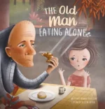 The Old Man Eating Alone | 9781605377704 The Old Man Eating Alone | 9781605377704