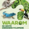 Waarom? De grote dierenencyclopedie | 9789059968264 Waarom? De grote dierenencyclopedie | 9789059968264