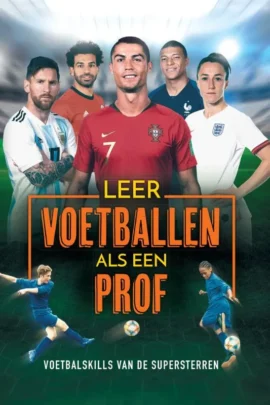 Leer voetballen als een prof! | 9789461755612