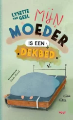 Mijn moeder is een dekbed | 9789025885250 Mijn moeder is een dekbed | 9789025885250
